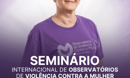 Seminário Internacional de Observatórios de Violência contra à Mulher reúne especialistas do Brasil, da Argentina e do Uruguai em Santa Catarina