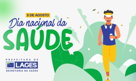 No Dia Nacional da Saúde a Prefeitura de Lages reforça a importância de cuidar-se
