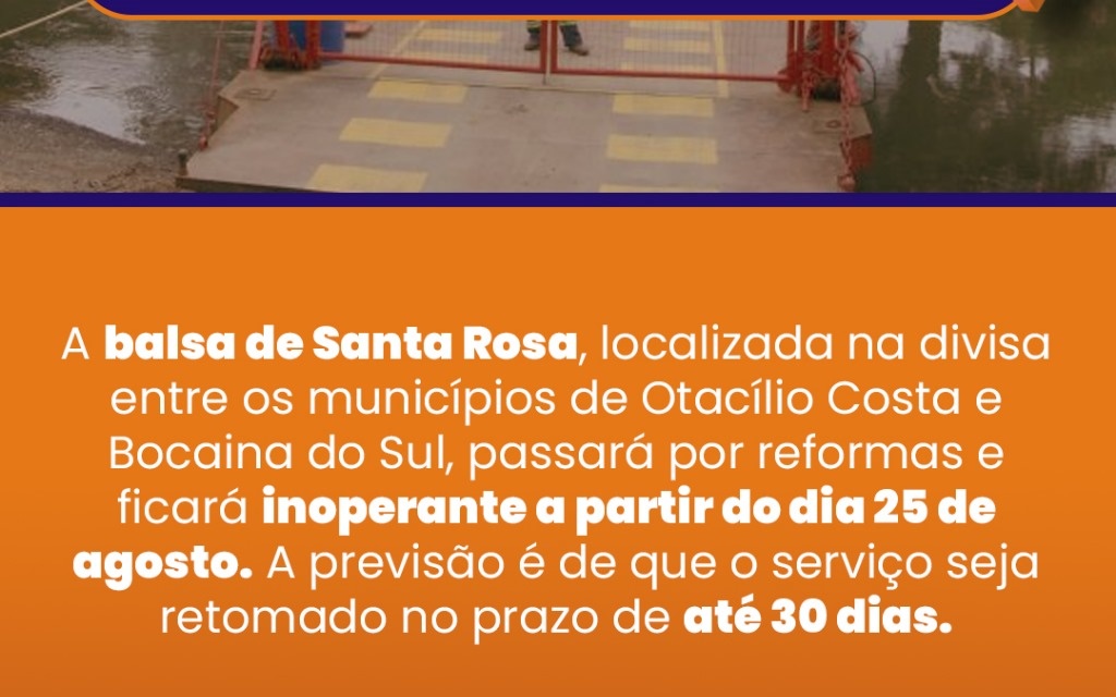 Prefeituras de Otacílio Costa e Bocaina do Sul informam: Balsa de Santa Rosa ficará inoperante para reformas a partir de 25 de agosto