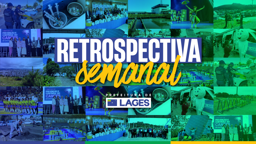 Retrospectiva Semanal: Lages avança em obras, esporte, educação e saúde em semana de grandes investimentos