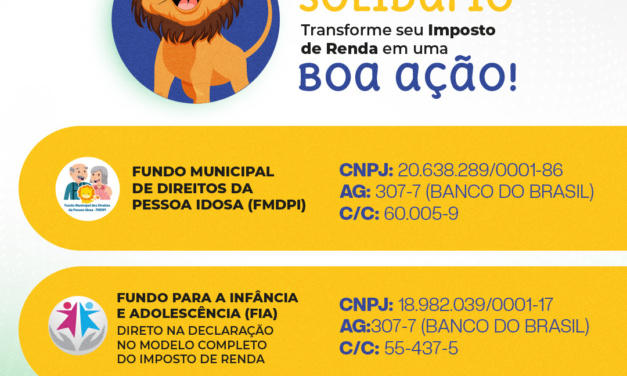 Leão Solidário 2026: Destine até 6% do Imposto de Renda devido para o Fundo da Infância e Adolescência ou ao Fundo Municipal dos Direitos da Pessoa Idosa